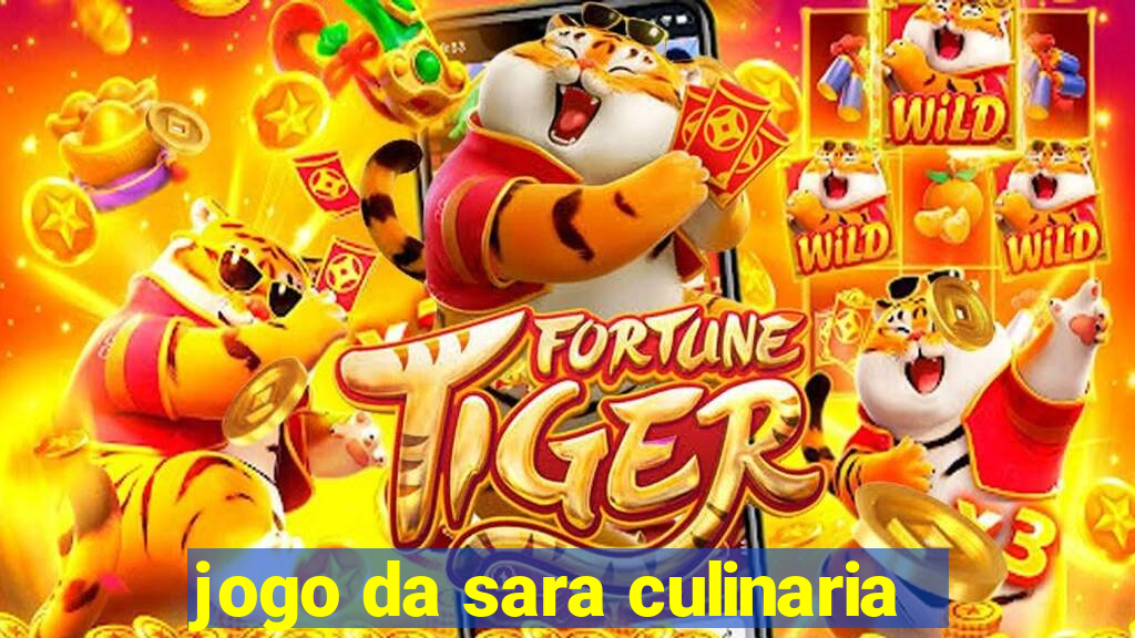 jogo da sara culinaria